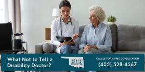 Examples of what you should not tell a Disability Doctor